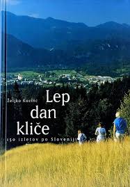 Lep dan kliče: 150 izletov po Sloveniji