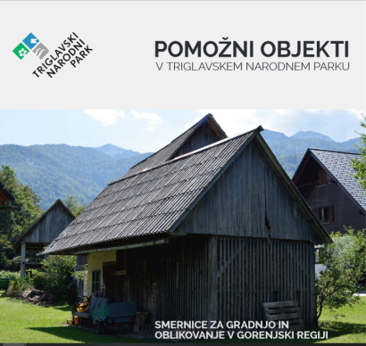 Pomožni objekti v Triglavskem narodnem parku : smernice za gradnjo in oblikovanje v Gorenjski regiji