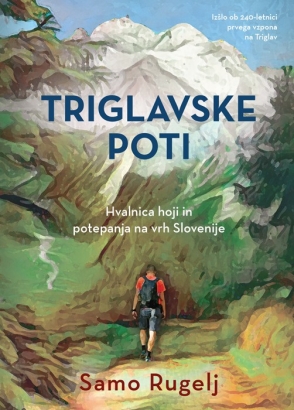 Triglavske poti: hvalnica hoji in potepanja na vrh Slovenije