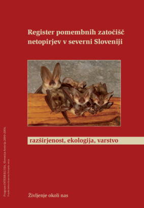 Register pomembnih zatočišč netopirjev v severni Sloveniji: razširjenost, ekologija, varstvo